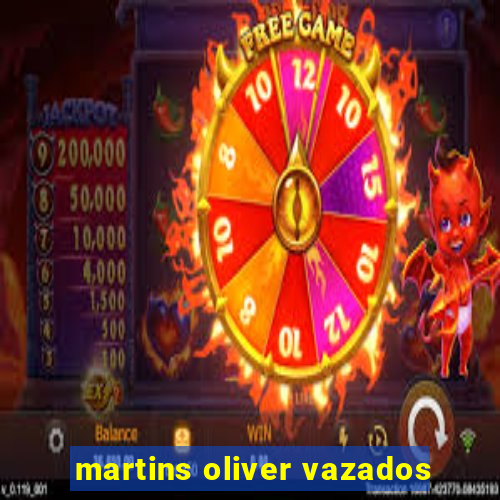 martins oliver vazados